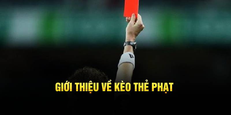 Giới thiệu về kèo thẻ phạt