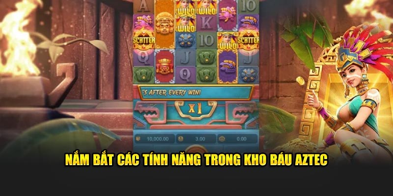 Nắm bắt các tính năng trong Kho Báu Aztec